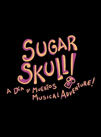 More Info for Sugar Skull! A Dia De los Muertos Musical Adventure!