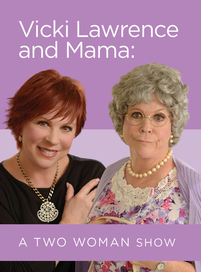 More Info for Vicki Lawrence and Mama: A Two Woman Show